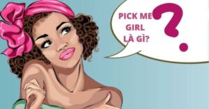 Pick me girl là gì